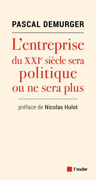 L'Entreprise Du Xxieme Siècle Sera Politique Ou Ne Sera Plus