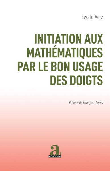 Initiation aux mathématiques par le bon usage des doigts