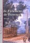 Le parlement de Provence - 1501-1790