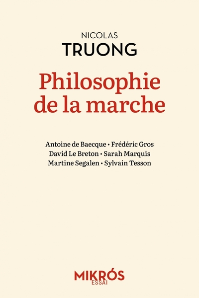 Philosophie de la marche - Nicolas TRUONG, Frédéric GROS, Antoine DE BAECQUE, David LE BRETON, Sarah MARQUIS, Martine SEGALEN, Sylvain TESSON