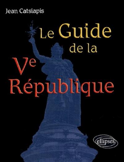 Le Guide De La Ve Republique