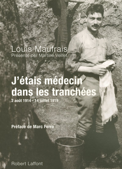 J'étais médecin dans les tranchées - Louis Maufrais