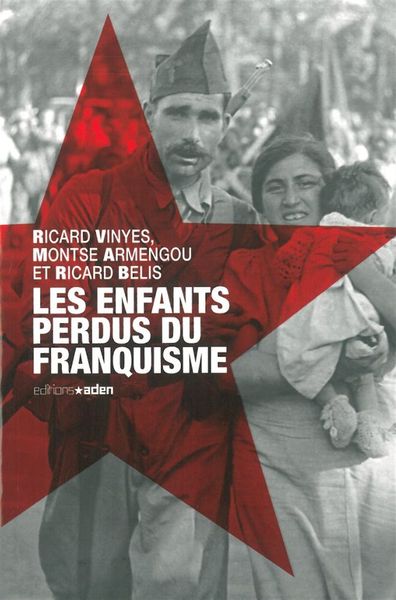 Les Enfants perdus du franquisme - Ricardo Vinyes, Montse Armengou, Ricard Belis