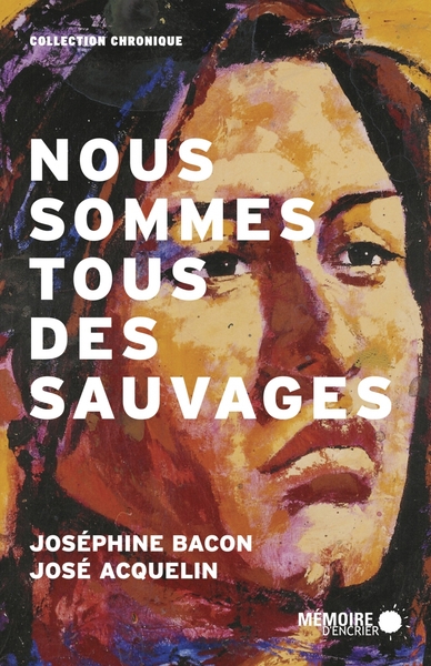 Nous sommes tous des sauvages - Joséphine Bacon, José Acquelin