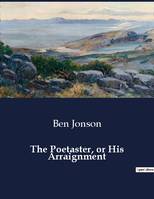 The Poetaster, or His Arraignment - Ben Jonson