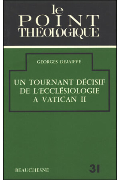 Un tournant décisif de l'ecclesiologie à Vatican - Georges Dejaifve