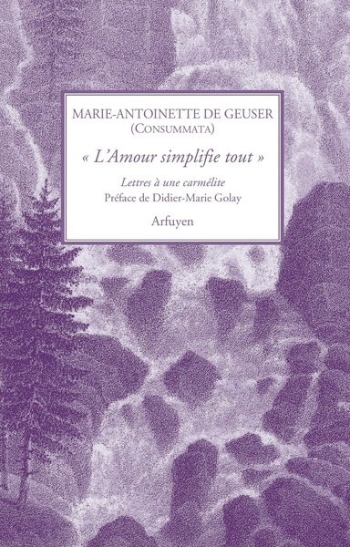 « L'Amour Simplifie Tout », Lettres À Une Carmélite