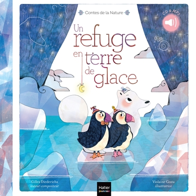 Contes De La Nature - Un Refuge En Terre De Glace (3/5 Ans) - Gilles Diederichs