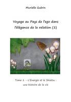 Voyage au pays de l'ego dans l'élégance de la relation - Volume 1