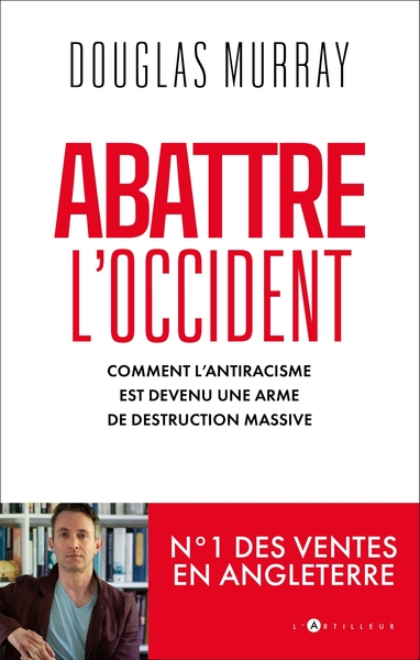 Abattre l'Occident - Douglas Murray