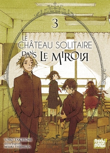 Le château solitaire dans le miroir Volume 3