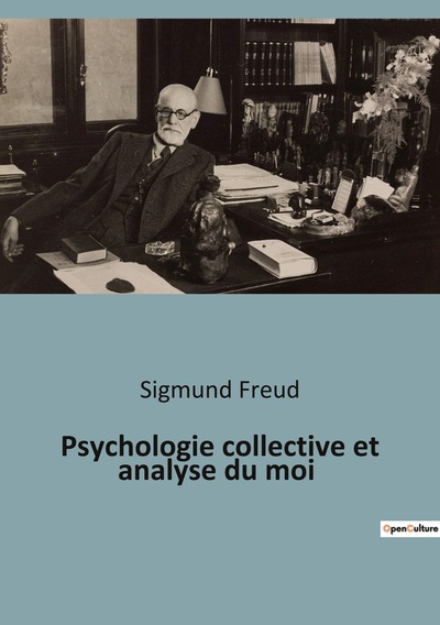 Psychologie Collective Et Analyse Du Moi - Sigmund Freud