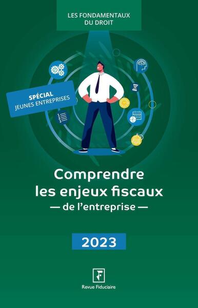 Comprendre les enjeux fiscaux de l'entreprise 2023