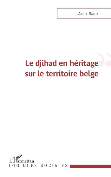 Le djihad en héritage sur le territoire belge