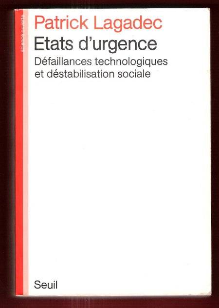 Etats d'urgence. Défaillances technologiques et déstabilisation sociale