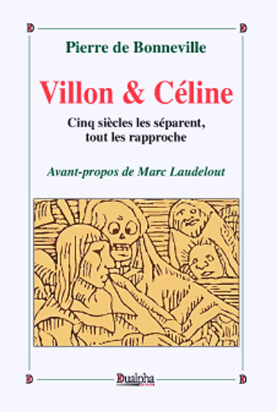 Villon & celine - cinq siecles les separent, tout les rapproche - Pierre de Bonneville