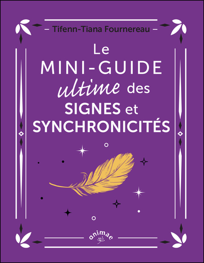 Le Mini-guide ultime des signes et synchronicités - Tifenn-Tiana Fournereau