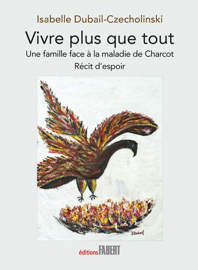 Vivre plus que tout - Isabelle Dubail-Czecholinski