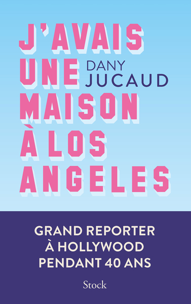 J'avais une maison à Los Angeles - Dany Jucaud