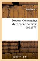 Notions élémentaires d'économie politique - Antoine Ory