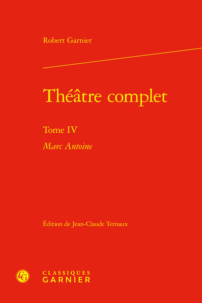 Théâtre complet - Robert Garnier