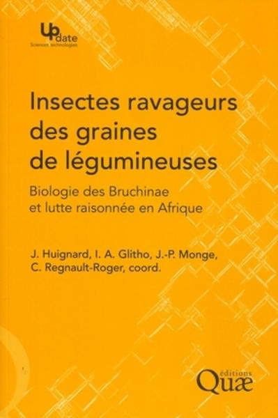 Insectes Ravageurs Des Graines De Légumineuses, Biologie Des Bruchinae Et Lutte Raisonnée En Afrique.