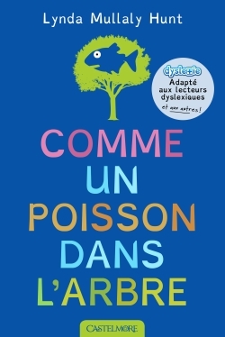 Comme un poisson dans l'arbre (édition adaptée aux lecteurs dyslexiques)