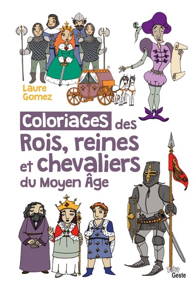 Coloriages Des Rois Reines Et Chevaliers Du Moyen-Âge, [Album À Colorier] - Luc Turlan