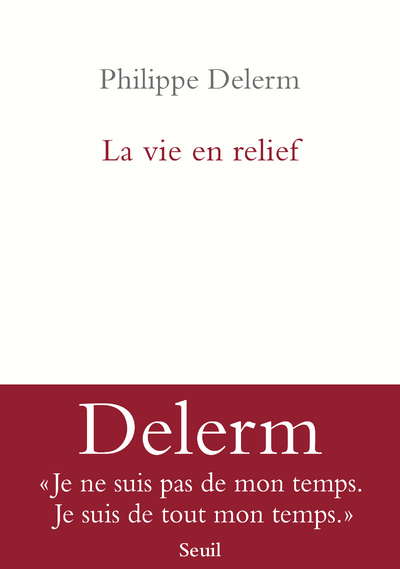 La vie en relief - Philippe Delerm