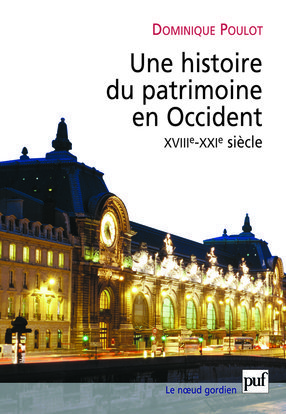 Une histoire du patrimoine en Occident (XVIIIe-XXIe siècle)