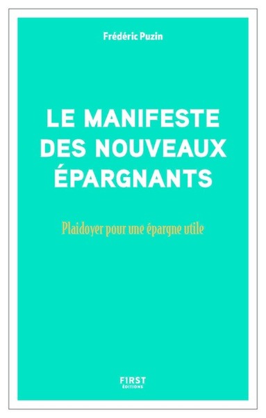 Manifeste des nouveaux épargnants - Plaidoyer pour une épargne utile