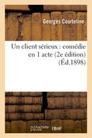 Un client sérieux : comédie en 1 acte (2e édition) (Éd.1898)