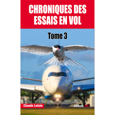 Chroniques des essais en vol - Volume 3