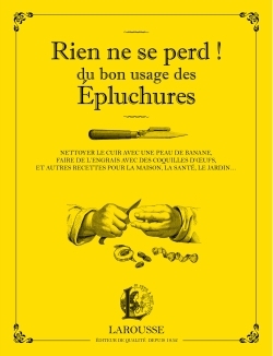 Rien ne se perd ! / du bon usage des épluchures : nettoyer le cuir avec une peau de banane, faire de