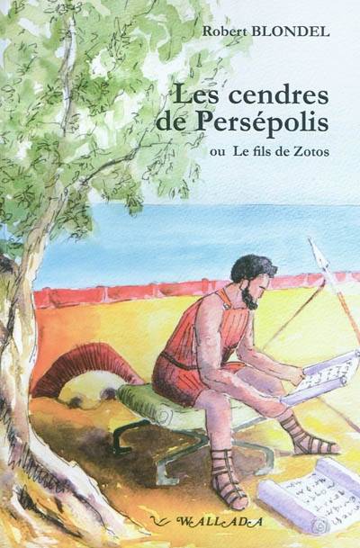 Les cendres de Persépolis - ou le fils de Zotos