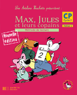 Les Ateliers Hachette Max, Jules et leurs copains CP - Fichier de l'élève 2 - Ed.2006 - Sylvie Cote