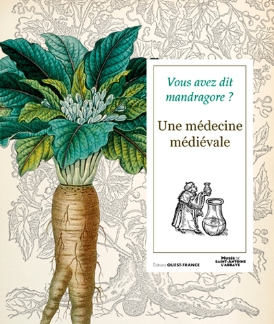 Vous avez dit mandragore ? Une médecine médiévale