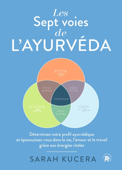 Les Sept voies de l'Ayurveda - Sarah Kucera