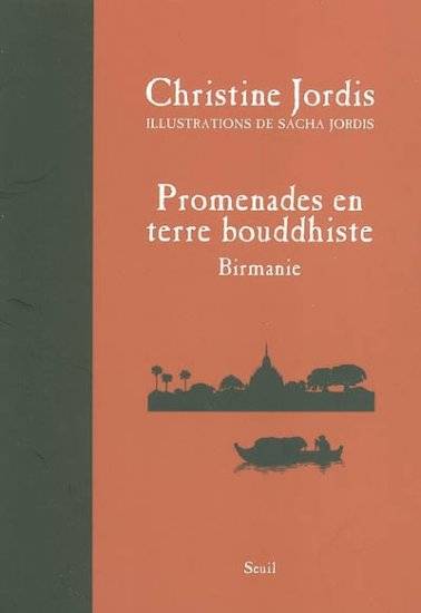 Promenades en terre bouddhiste. Birmanie - Christine Jordis