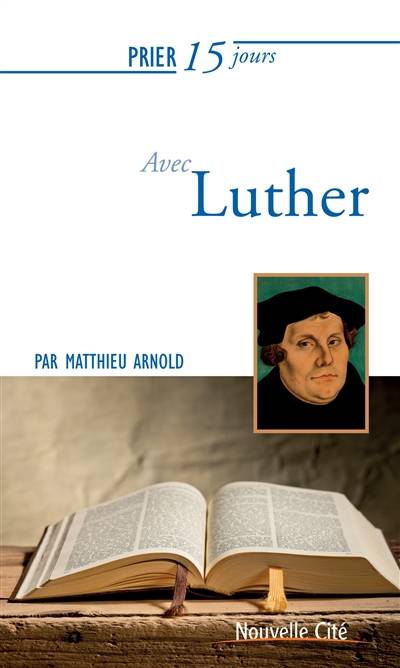 Prier 15 Jours Avec Luther