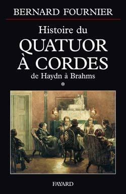 L'Histoire Du Quatuor A Cordes. Volume 1 - Bernard Fournier