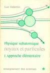 Physique subatomique : noyaux et particulières - Volume 1