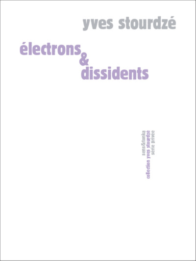 Électrons & dissidents - Yves Stourdzé