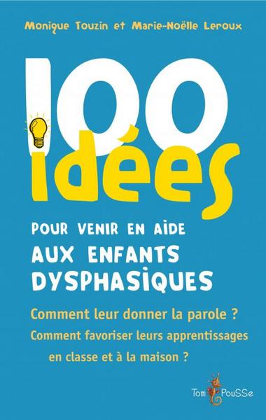 100 Idées Pour Venir En Aide Aux Enfants Dysphasiques