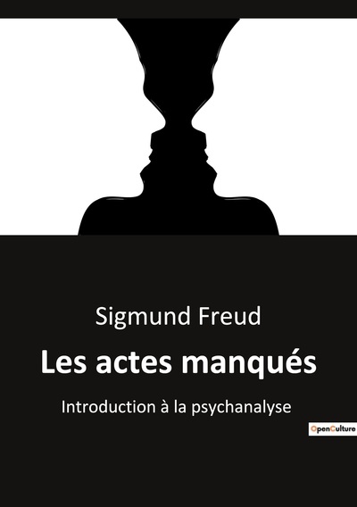 Les actes manqués - Sigmund Freud