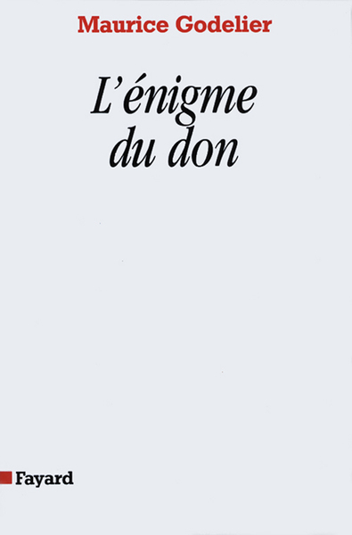 L'énigme du don - Maurice Godelier