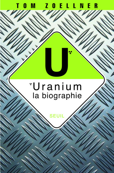 Uranium : la biographie - Tom Zoellner