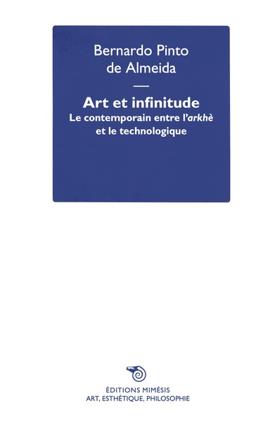 Art Et Infinitude, Le Contemporain Entre L’Arkhè Et Le Technologique