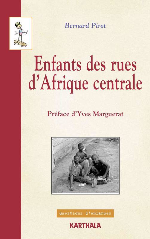 Enfants des rues d'Afrique centrale - Douala et Kinshasa - Bernard Pirot