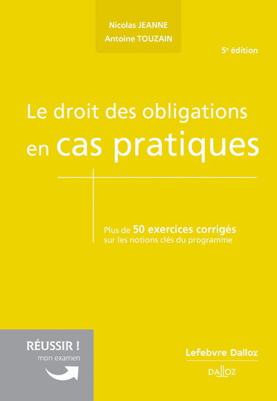 Le droit des obligations en cas pratiques. 5e éd. - Nicolas Jeanne